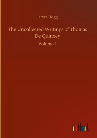The Uncollected Writings of Thomas De Quincey