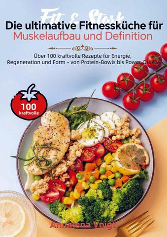 Fit & Stark - Die ultimative Fitnessküche für Muskelaufbau und Definition