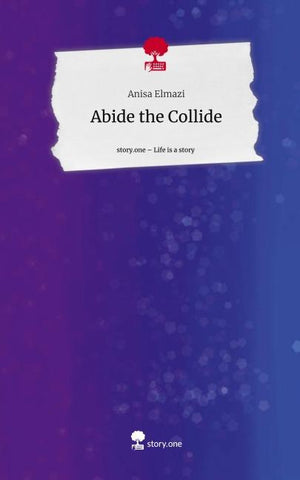 Abide the Collide. Life is a Story - story.one
