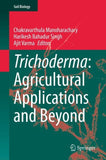 Trichoderma: Agricultural Applications and Beyond