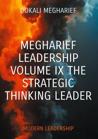 Megharief Leadership Volume IX The strategic thinking leader
