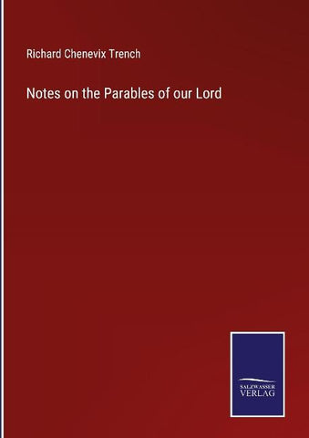 Notes on the Parables of our Lord