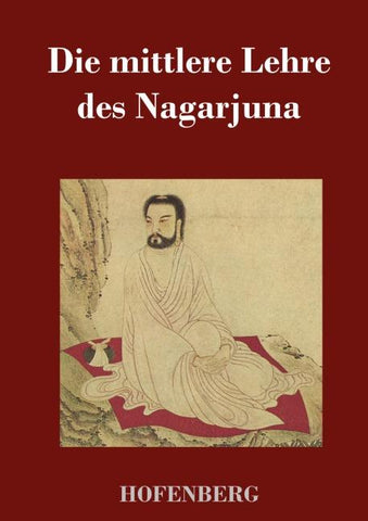 Die mittlere Lehre des Nagarjuna
