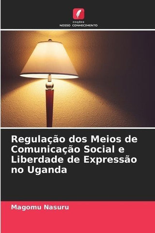 Regulação dos Meios de Comunicação Social e Liberdade de Expressão no Uganda