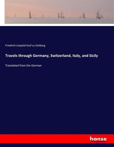 Travels through Germany, Switzerland, Italy, and Sicily