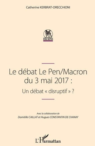 Le débat Le Pen/Macron du 3 mai 2017 : Un débat "disruptif"