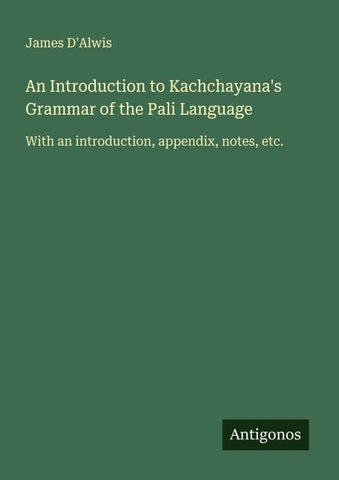 An Introduction to Kachchayana's Grammar of the Pali Language