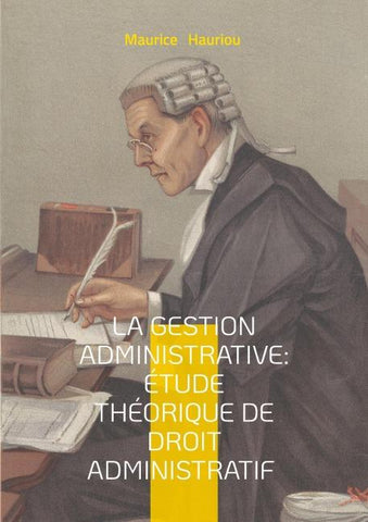 La gestion administrative : étude théorique de droit administratif