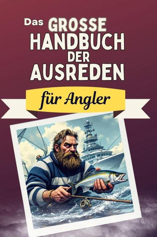 Das große Handbuch der Ausreden für Angler