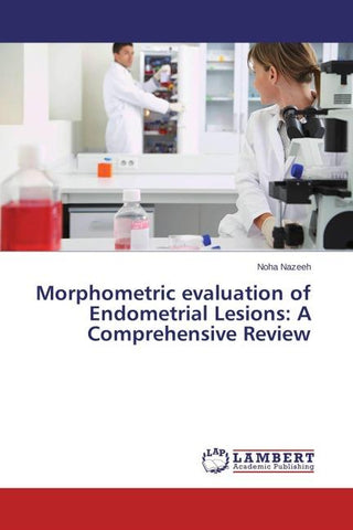 Morphometric evaluation of Endometrial Lesions: A Comprehensive Review