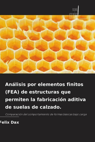 Análisis por elementos finitos (FEA) de estructuras que permiten la fabricación aditiva de suelas de calzado.