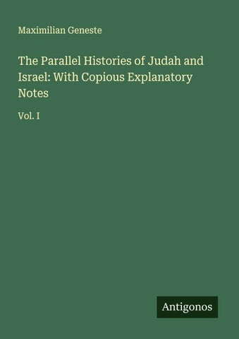 The Parallel Histories of Judah and Israel: With Copious Explanatory Notes