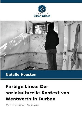 Farbige Linse: Der soziokulturelle Kontext von Wentworth in Durban