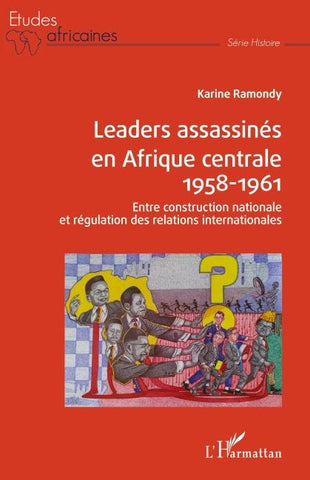 Leaders assassinés en Afrique centrale 1958-1961