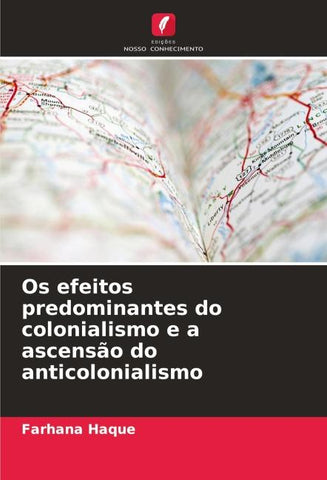 Os efeitos predominantes do colonialismo e a ascensão do anticolonialismo