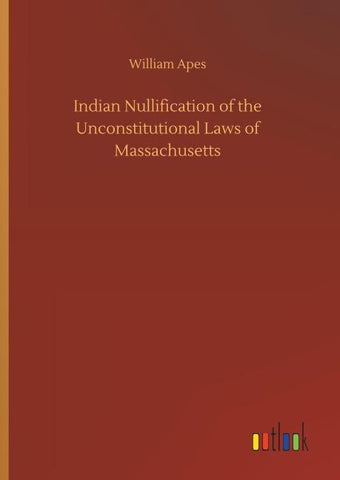 Indian Nullification of the Unconstitutional Laws of Massachusetts