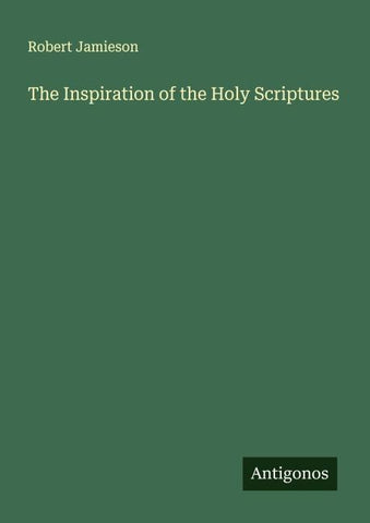 The Inspiration of the Holy Scriptures