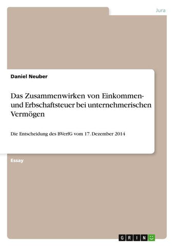 Das Zusammenwirken von Einkommen- und Erbschaftsteuer bei unternehmerischen Vermögen