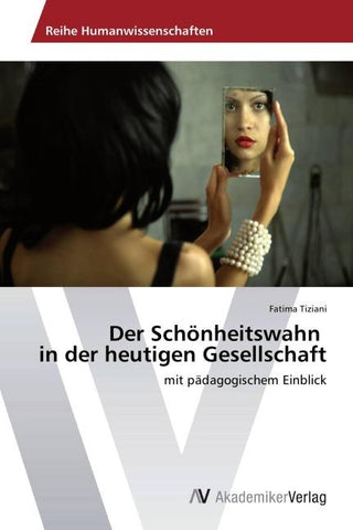 Der Schönheitswahn   in der heutigen Gesellschaft