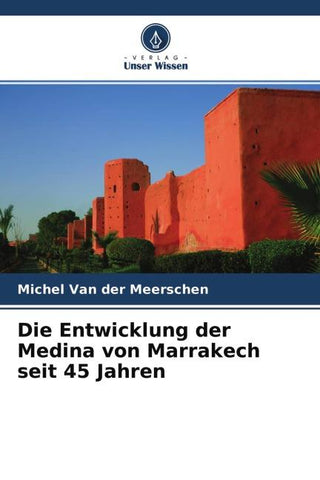 Die Entwicklung der Medina von Marrakech seit 45 Jahren