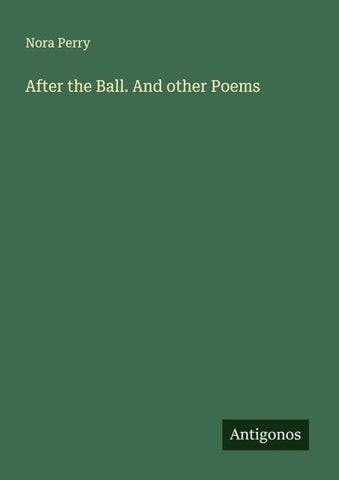 After the Ball. And other Poems