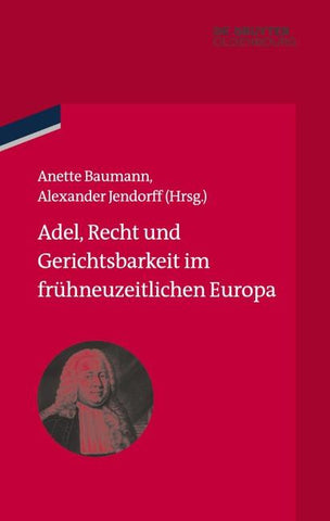 Adel, Recht und Gerichtsbarkeit im frühneuzeitlichen Europa