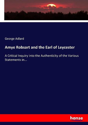 Amye Robsart and the Earl of Leycester