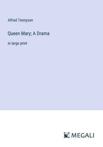 Queen Mary; A Drama