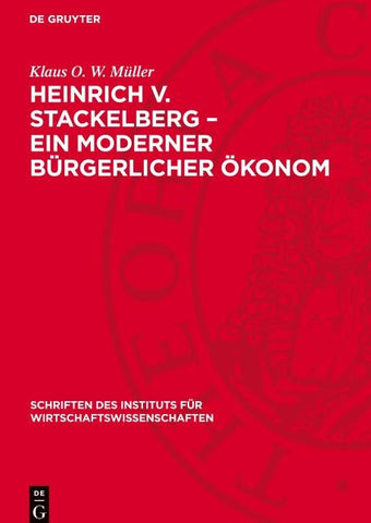 Heinrich v. Stackelberg – Ein moderner bürgerlicher Ökonom