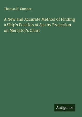 A New and Accurate Method of Finding a Ship's Position at Sea by Projection on Mercator's Chart