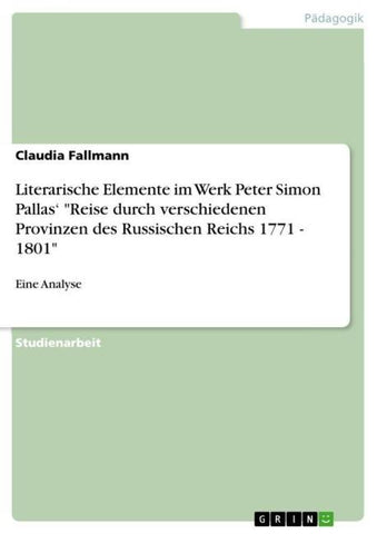 Literarische Elemente im Werk Peter Simon Pallas' "Reise durch verschiedenen Provinzen des Russischen Reichs 1771 - 1801"