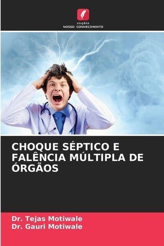 CHOQUE SÉPTICO E FALÊNCIA MÚLTIPLA DE ÓRGÃOS