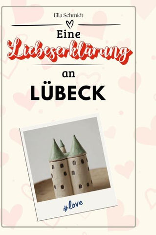 Eine Liebeserklärung an Lübeck