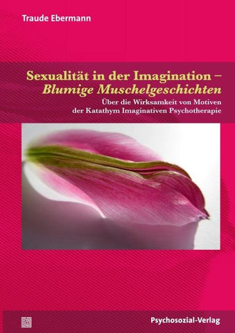 Sexualität in der Imagination – Blumige Muschelgeschichten