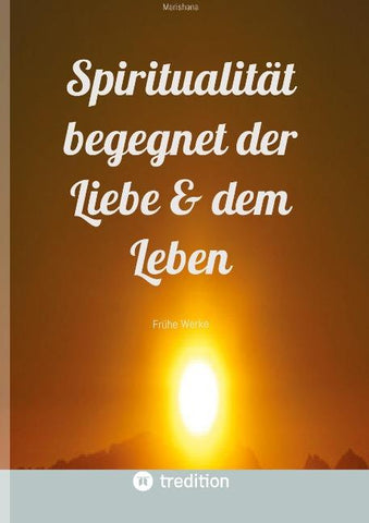Spiritualität begegnet der Liebe & dem Leben