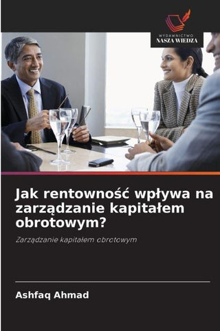 Jak rentowno¿¿ wp¿ywa na zarz¿dzanie kapita¿em obrotowym?