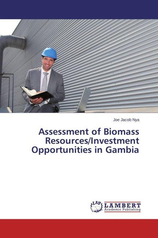Assessment of Biomass Resources/Investment Opportunities in Gambia