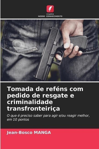 Tomada de reféns com pedido de resgate e criminalidade transfronteiriça