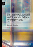 Normativity, Lifeworld, and Science in Sellars’ Synoptic Vision