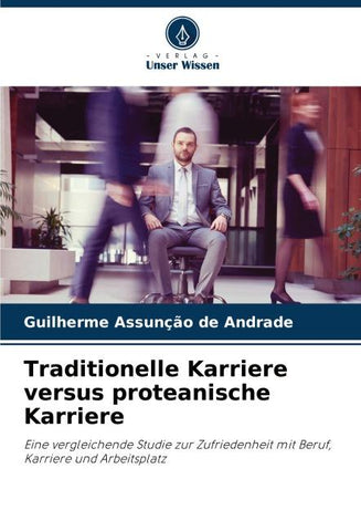Traditionelle Karriere versus proteanische Karriere