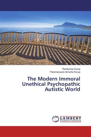 The Modern Immoral Unethical Psychopathic Autistic World