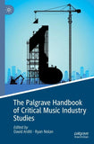 The Palgrave Handbook of Critical Music Industry Studies