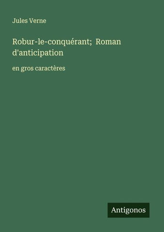 Robur-le-conquérant;  Roman d'anticipation