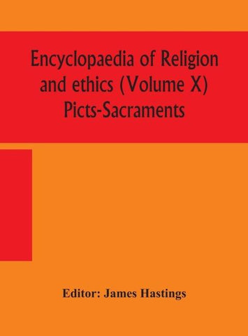 Encyclopaedia Of Religion And Ethics (Volume X) Picts-Sacraments