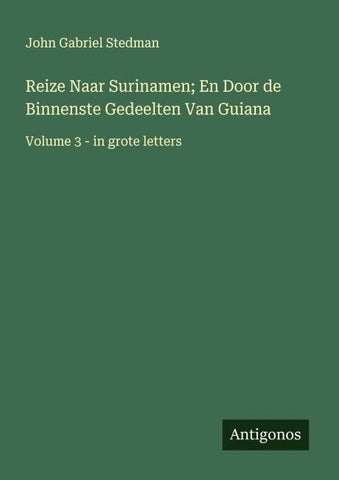 Reize Naar Surinamen; En Door de Binnenste Gedeelten Van Guiana