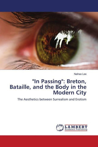 "In Passing": Breton, Bataille, and the Body in the Modern City