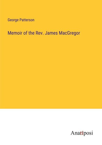 Memoir of the Rev. James MacGregor