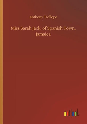 Miss Sarah Jack, of Spanish Town, Jamaica