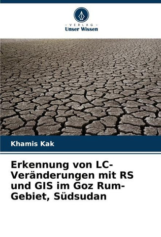Erkennung von LC-Veränderungen mit RS und GIS im Goz Rum-Gebiet, Südsudan