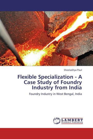 Flexible Specialization - A Case Study of Foundry Industry from India